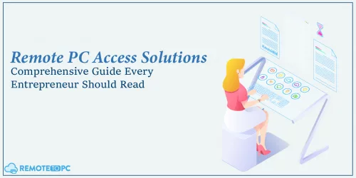 Remote PC Access Solutions A Comprehensive Guide Every Entrepreneur Should Read