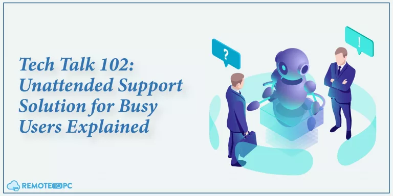 Remotetopc Unattended Support Solution for Busy Users Explained